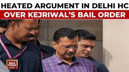 ED in Delhi HC: Stay Delhi CM Kejriwal&#39;s Bail | ED Says, &#39;Kejriwal Guilty Of Money Laundering&#39;