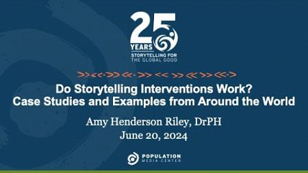 Webinar on &quot;Do Storytelling Interventions Work?Case Studies and Examples from Around the World&quot;