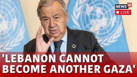 LIVE : &#39;War Is Coming&#39;:UN&#39;s Alarm Amid Israel-Hezbollah Tensions ;Some Envoys &#39;Leave&#39; Lebanon | N18G