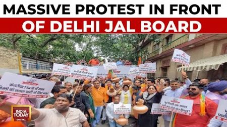 Delhi Water Crisis: Massive Protest In Front Of Delhi Jal Board | India Today News