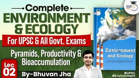 Complete Environment &amp; Ecology | Lec 02 - Pyramids, Productivity &amp; Bioaccumulation | UPSC | StudyIQ