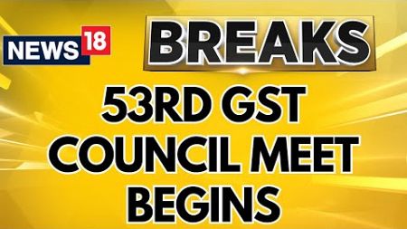 Union Finance Minister Nirmala Sitharaman Chairs The 53rd GST Council Meeting, In Delhi | News18