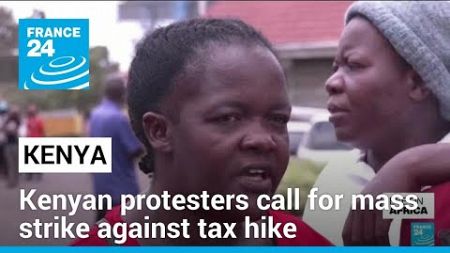 Thousands of people are rallying Kenyan protesters&#39; call for mass strike against tax hike