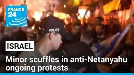 Minor scuffles between Israeli police and demonstrators in anti-Netanyahu ongoing protests