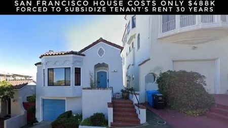 San Francisco House Costs Only $488K, But Owner Will Be Forced To Subsidize Tenant&#39;s Rent 30 Years