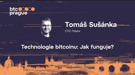 [CZ] Tomáš Sušánka — Technologie bitcoinu: Jak funguje? (přednáška z BTC Prague 2024)