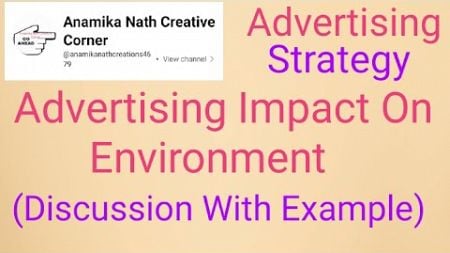 #Advertising Impact On Environment Advertising #Advertising strategy Assignment Answer