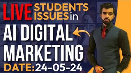 Live Q&amp;A Class: 24-05-2024 | Digital Marketing Students STRUGGLE in AI Course | Tips to Succeed