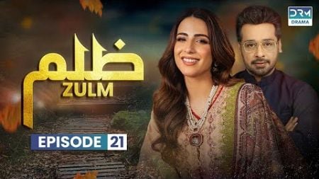 Zulm - Episode 21 | Affan Waheed, Ushna Shah, Faysal Quraishi | C6R1O