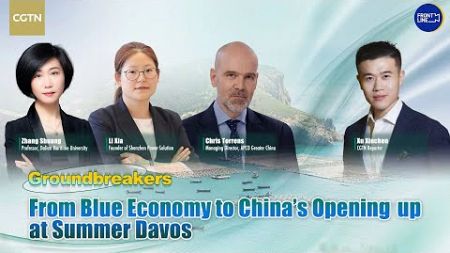 Live: Groundbreakers – From blue economy to China&#39;s opening up at Summer Davos