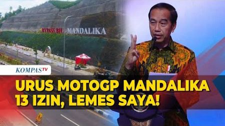 Kala Jokowi Singgung Urus Motogp Mandalika Harus Lewati 13 Izin: Duit Habis Sebelum Event Terjadi!