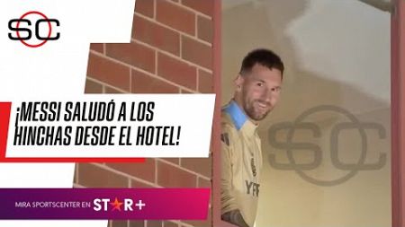 ¡FELIZ CUMPLEAÑOS, LEO! Messi saludó desde el hotel a todos los hinchas que esperaban por él
