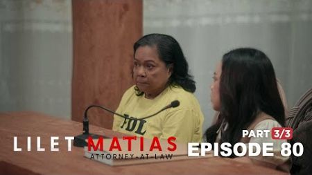 Lilet Matias, Attorney-At-Law: Chato pleads not guilty! (Full Episode 80 - Part 3/3)