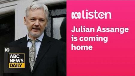 Julian Assange is coming home | ABC News Daily podcast
