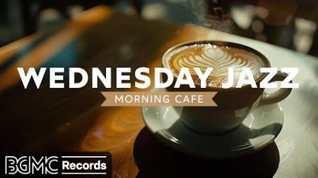 WEDNESDAY JAZZ: Morning Cozy Cafe Ambience - Positive Bossa Nova for a Good Mood