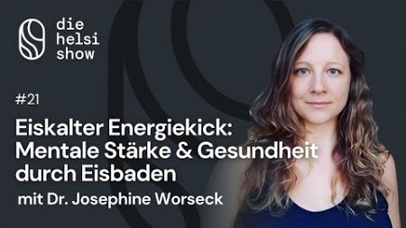 Eiskalter Energiekick: Mentale Stärke &amp; Gesundheit durch Eisbaden mit Dr. Josephine Worseck #21