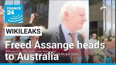 &#39;Historic day&#39;: WikiLeaks founder Assange heads to Australia after US guilty plea • FRANCE 24