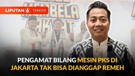 Duet Anies-Sohibul Iman, Pengamat: Mesin Politik PKS di Jakarta Tak Bisa Dianggap Remeh | Liputan 6