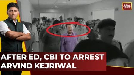 CBI To Arrest Delhi CM Kejriwal From Tihar, His Statement Was Recorded Yesterday | India Today