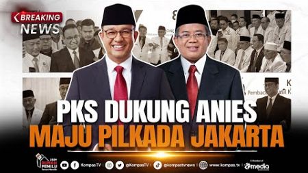 BREAKING NEWS - PKS Deklarasi Usung Anies Baswedan - Sohibul Iman Maju di Pilkada Jakarta