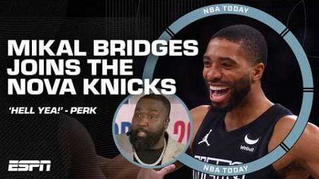 Perk on Mikal Bridges joining the NOVA KNICKS 🗣️ &#39;HELL YEA he was their guy!&#39; | NBA Today