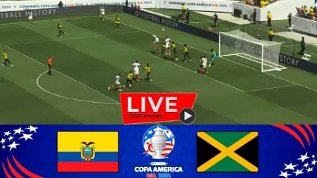 🔴[LIVE] Ecuador vs Jamaica | CONMEBOL Copa América 2024 | Match Today Watch Streaming