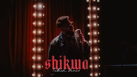 SHIKWA - Talhah Yunus | Prod. By Jokhay (Official Music Video)