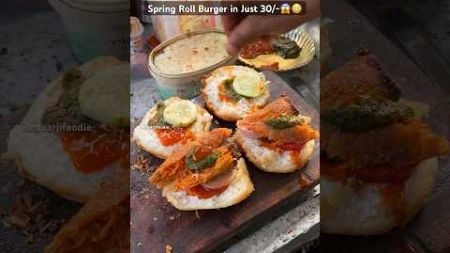Spring roll Burger in Just 30/-😱😳 #shortsfeed #streetfood #food #burger #burgers #burgerrecipe