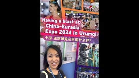 Having a blast at China-Eurasia Expo 2024 in Urumqi