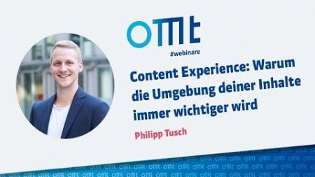 Content Experience Warum die Umgebung deiner Inhalte immer wichtiger wird (Philipp Tusch)