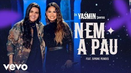 Yasmin Santos - Nem a Pau (Ao Vivo) ft. Simone Mendes