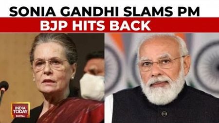 &#39;PM Preaches Consensus, Practices Confrontation&#39; Sonia Gandhi’s Fresh Attack At PM Modi