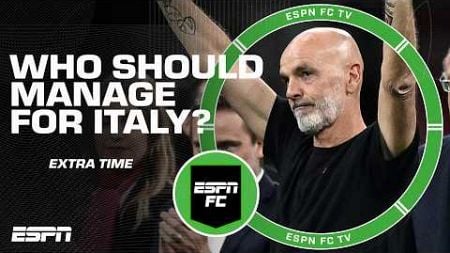 Should Pioli replace Spalletti as Italy’s manager? | ESPN FC Extra TIme