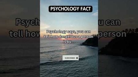 Psychology says, you can tell how dangerous a person is by…. #shortvideo #psychologyfacts