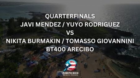 QUARTERFINALS: JAVI MENDEZ / YUYO RODRIGUEZ VS. NIKITA BURMAKIN / TOMASSO GIOVANNINI - BT400ARECIBO