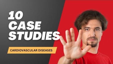 Cardiovascular diseases:10 Case Studies and Cutting-Edge Treatments