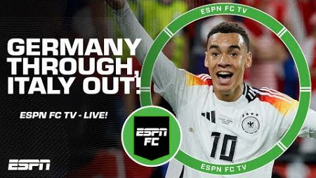 ESPN FC TV LIVE! 🇩🇪 Germany survive scare &amp; Italy get ELIMINATED! 🇮🇹 Euro 2024 reaction