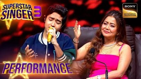 Superstar Singer S3 | &#39;Inteha Ho Gayi&#39; पर Shubh को सुनकर Neha ने उन्हें कहा HERO | Performance