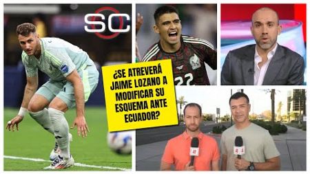 MÉXICO VS ECUADOR Jaime Lozano no saldrá con dos delanteros: Ymay y Jared coinciden | SportsCenter