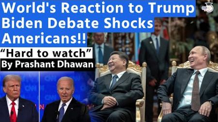 World&#39;s Reaction to Trump Biden Debate Shocks Americans | China and Russia Laugh at the Disaster