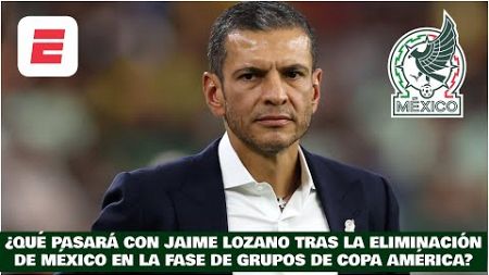 JAIME LOZANO, el FUTURO del entrenador de la selección de México está en el aire | Copa América