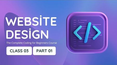 Website Design FREE Course I Class 03 I Part 01 I Free Coding Course In Bangla I Free HTML Course