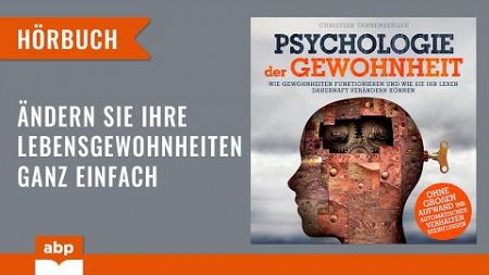 Psychologie der Gewohnheit. Wie Gewohnheiten... Christian Tannenberger. Hörbuch deutsch komplett