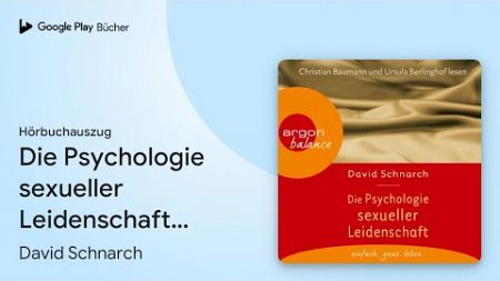 „Die Psychologie sexueller Leidenschaft…“ von David Schnarch · Hörbuchauszug