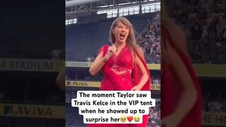 The moment Taylor Swift saw Travis Kelce showed up to surprise her🥹😭#erastour #shorts #love