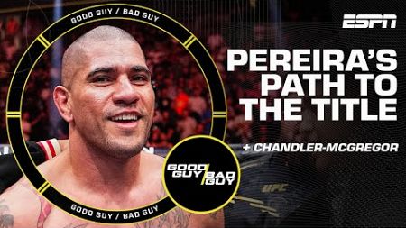Pereira&#39;s path to the heavyweight title + Chandler-McGregor outlook [FULL SHOW] | Good Guy / Bad Guy