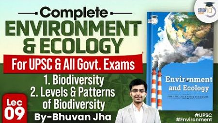 Complete Environment &amp; Ecology | Lec 09 Biodiversity, Levels &amp; Patterns of Biodiversity For UPSC CSE