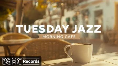 TUESDAY JAZZ: Morning Cafe Music - Relaxing Instrumental Bossa Nova Jazz Music for Work, Study
