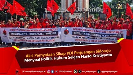 Aksi Pernyataan Sikap PDI Perjuangan Kabupaten Sidoarjo Menyoal Politik Hukum Sekjen Hasto