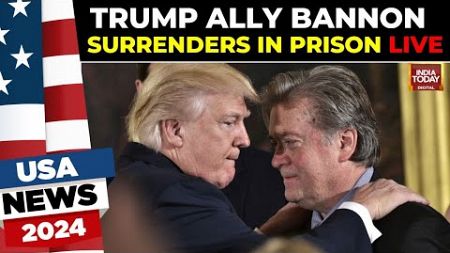 LIVE NEWS: Donald Trump Ally Steve Bannon Surrenders In Prison On Contempt Charges | US Election